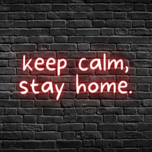 Keep Calm, Stay Home Neon Sign - Australia Neon Signs