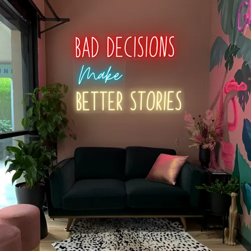 Bad Decisions Make Better Stories Neon Signs - Australia Neon Signs