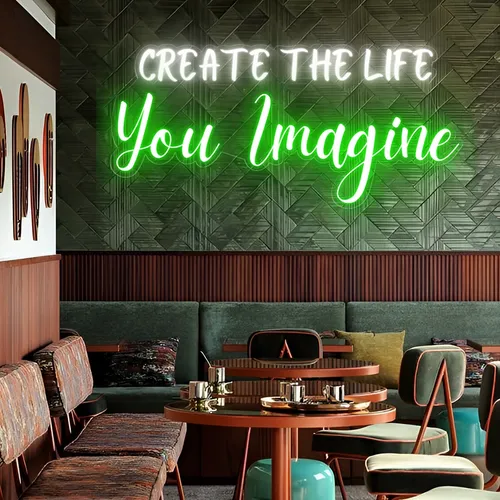 Create the life you Imagine Neon Sign - Australia Neon Signs