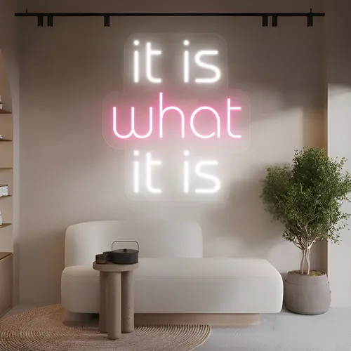 It Is What It Is Neon Sign - Australia Neon Signs