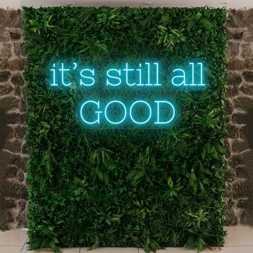It’s Still All Good Neon Sign - Australia Neon Signs