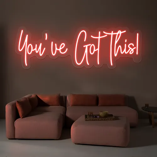 You've Got This Neon Sign - Australia Neon Signs