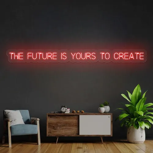 Bold The Future is Yours to Create Neon Sign - Australia Neon Signs