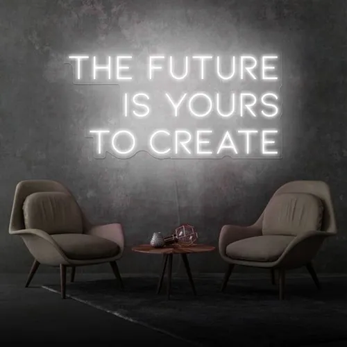 Inspirational The Future is Yours to Create Neon Sign - Australia Neon Signs