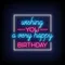 Wishing You A Very Happy Birthday Neon Sign - Australia Neon Signs