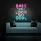 BABE YOU LOOK SO COOL Neon Sign - Australia Neon Signs
