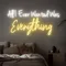 All I Ever Wanted Was Everything Neon Sign - Australia Neon Signs