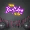 Bright Happy Birthday Neon Sign - Australia Neon Signs