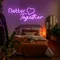 Better Together Neon Signs - Australia Neon Signs